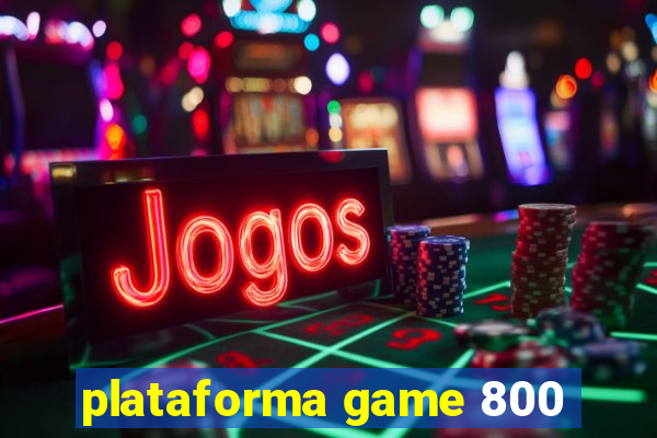 plataforma game 800